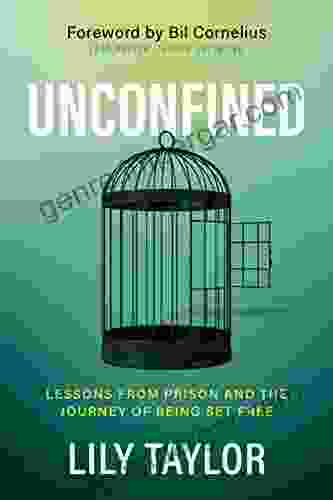 Unconfined: Lessons From Prison And The Journey Of Being Set Free