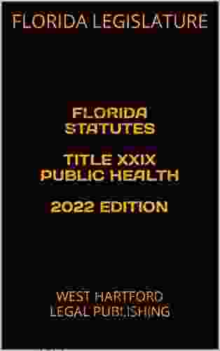 FLORIDA STATUTES TITLE XXIX PUBLIC HEALTH 2024 EDITION: WEST HARTFORD LEGAL PUBLISHING