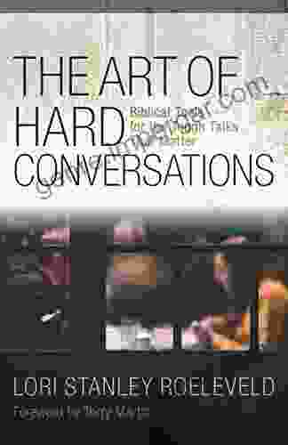 The Art Of Hard Conversations: Biblical Tools For The Tough Talks That Matter