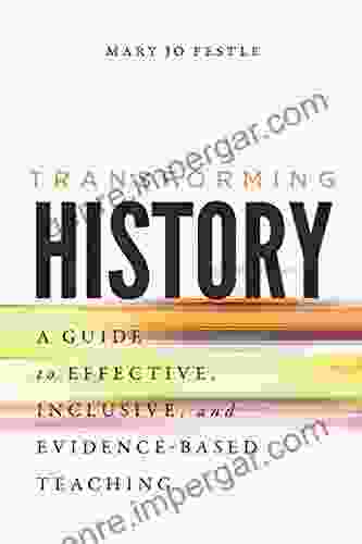 Transforming History: A Guide To Effective Inclusive And Evidence Based Teaching