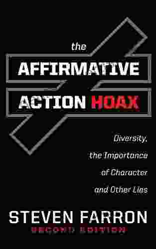 Affirmative Action Hoax: Diversity The Importance Of Character And Other Lies