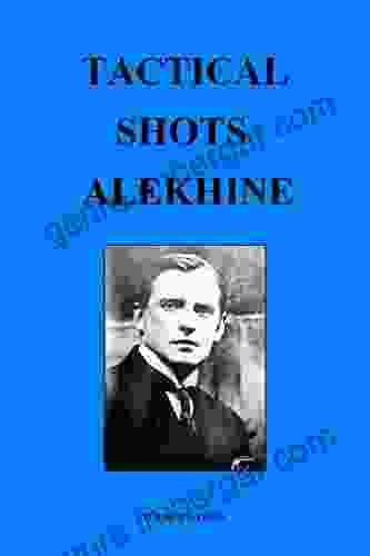 Tactical Shots: Alekhine Lyudmil Tsvetkov