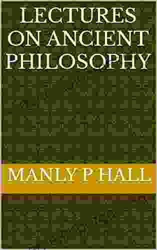 Lectures On Ancient Philosophy Manly P Hall