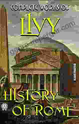 Complete Works of Livy Illustrated: History of Rome