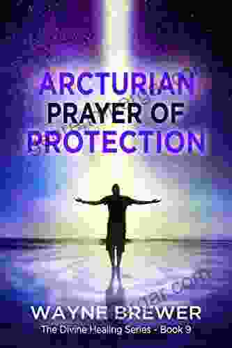 Arcturian Prayer Of Protection (The Divine Healing 9)