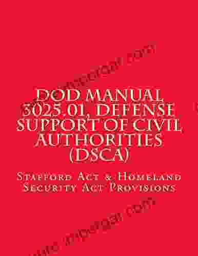 DOD Manual 3025 01 Defense Support Of Civil Authorities (DSCA): Stafford Act And The Emergency Management Related Provisions Of The Homeland Security Act