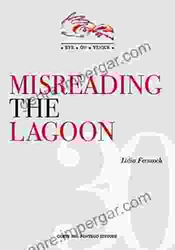 Misreading The Lagoon (Eye On Venice 30)