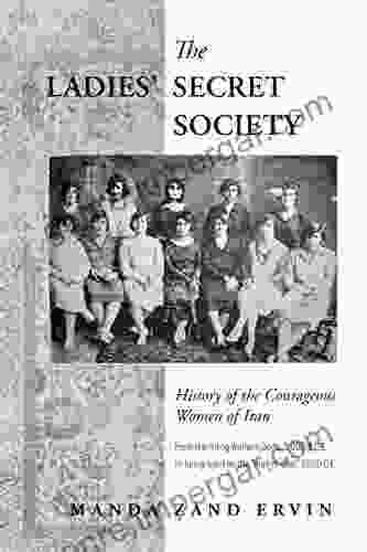 The Ladies Secret Society: History of the Courageous Women of Iran