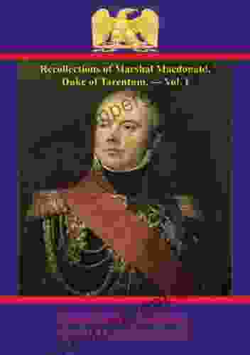 Recollections Of Marshal Macdonald Duke Of Tarentum Vol I