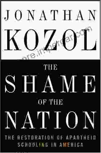 The Shame Of The Nation: The Restoration Of Apartheid Schooling In America