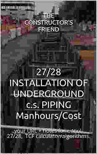 27/28 INSTALLATION OF UNDERGROUND C S PIPING Manhours/Cost: Your URL + Notes For E Tool 27/28 TCF Calculator/algorithms (The Constructor S Friend)