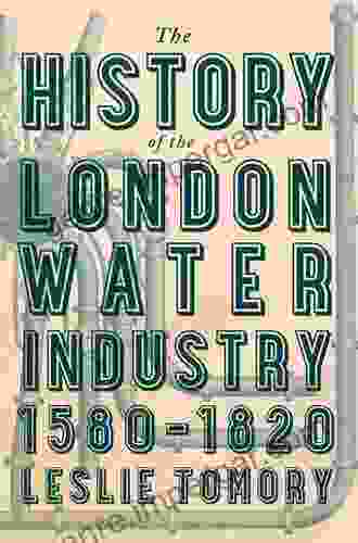 The History Of The London Water Industry 1580 1820