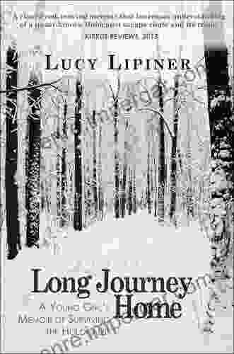 Long Journey Home: A Young Girl S Memoir Of Surviving The Holocaust