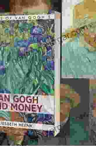 Van Gogh And Money: The Myth Of The Poor Artist (Secrets Of Van Gogh 5)