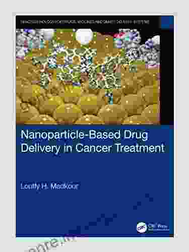 Nanoparticle Based Drug Delivery In Cancer Treatment (Nanotechnology For Drugs Vaccines And Smart Delivery Systems)