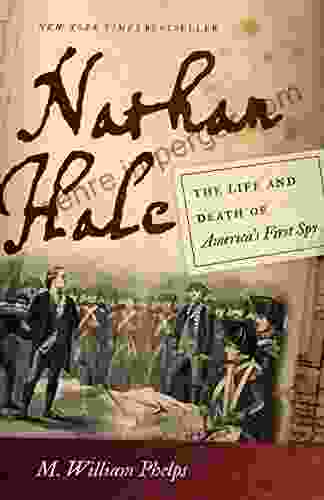 Nathan Hale: The Life And Death Of America S First Spy