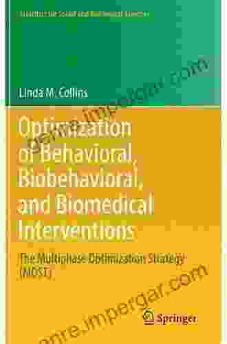 Optimization Of Behavioral Biobehavioral And Biomedical Interventions: The Multiphase Optimization Strategy (MOST) (Statistics For Social And Behavioral Sciences)