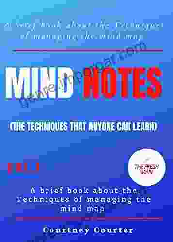 Mind Notes (volume 1 ) : Brief About The Techniques Of Managing The Mind Map (the Techniques That Any One Can Learn) (FRESH MAN)