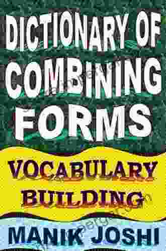 Dictionary Of Combining Forms: Vocabulary Building (English Word Power 6)