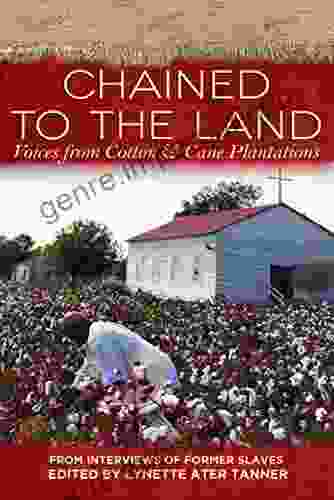 Chained To The Land: Voices From Cotton Cane Plantations