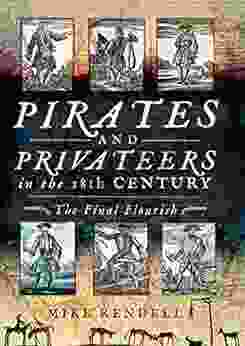 Pirates And Privateers In The 18th Century: The Final Flourish