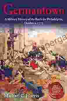 Germantown: A Military History Of The Battle For Philadelphia October 4 1777