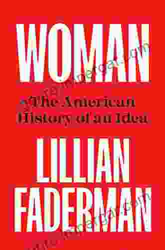 Woman: The American History Of An Idea