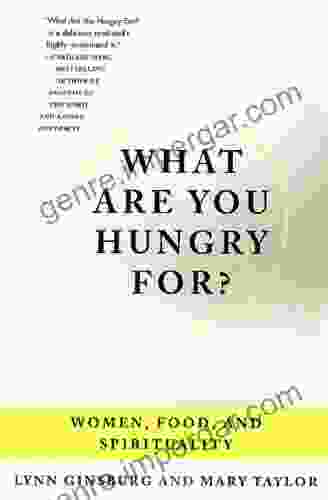 What Are You Hungry For?: Women Food And Spirituality