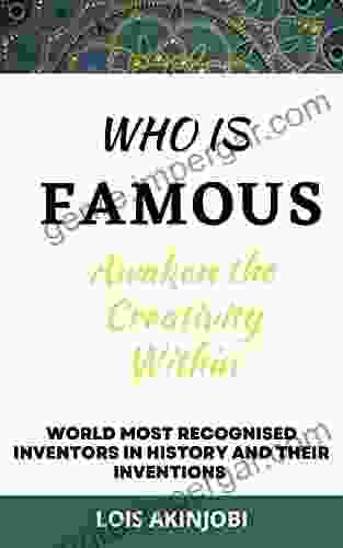 WHO IS FAMOUS: World Most Recognised Inventors In History And Their Inventions 100 Questions And Answer On Popular Inventions And Technological Innovations