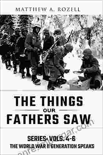 World War II Generation Speaks II: The Things Our Fathers Saw Vols 4 6