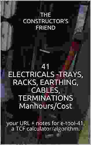 41 ELECTRICALS TRAYS RACKS EARTHING CABLES TERMINATIONS Manhours/Cost: Your URL + Notes For E Tool 41 A TCF Calculator/algorithm (The Constructor S Friend)